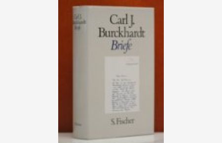 Briefe : 1908 - 1974.   - Carl J. Burckhardt. Hrsg. vom Kuratorium Carl J. Burckhardt. Besorgt von Ingrid Metzger-Buddenberg