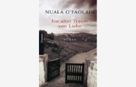 Ein alter Traum von Liebe : Roman.   - Aus dem Engl. von Marion Sattler Charnitzky und Jürgen Charnitzky