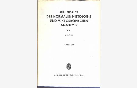 Grundriss der normalen Histologie und mikroskopischen Anatomie H. Voss