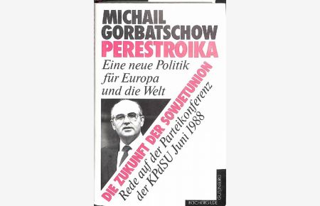 Perestroika eine neue Politik für Europa und die Welt. und die Zukunft der Sowjetunion von Michail Gorbatschow