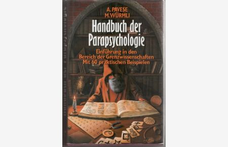Handbuch der Parapsychologie Einführung in den Bereich der Grenzwissenschaften. Mit 60 praktischen Beispielen von Armad Pavesein Deutsche übersetzt von Marcus Würmli