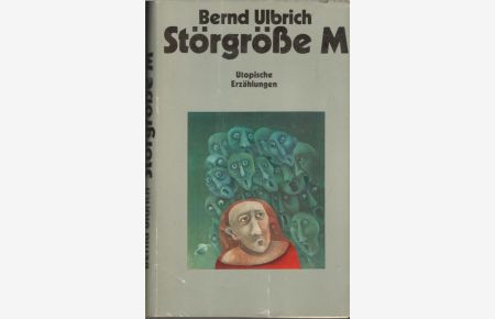 Störgrösse M utopische Erzählungen von Bernd Ulbrich