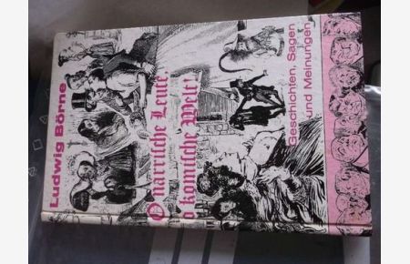 O närrische Leute, o komische Welt Geschichten, Sagen und Meinungen herausgegeben von Ludwig Börne mit 17 zeitgenössischen Illustrationen von Honore Daumier