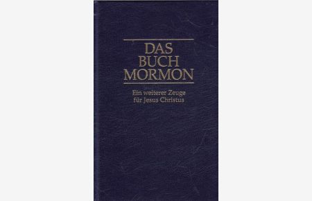 Das Buch Mormon ein weiterer Zeuge für Jesus Christus  - ein weiterer Zeuge für Jesus Christus