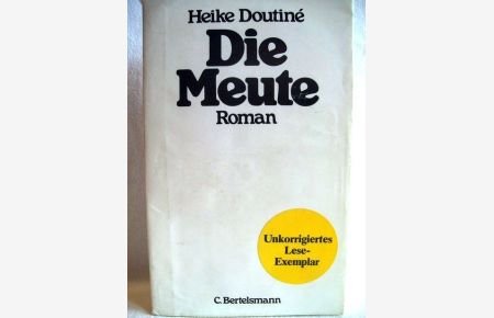 Die Meute  - Roman / Heike Doutiné. [Kt.: Adolf Böhm]