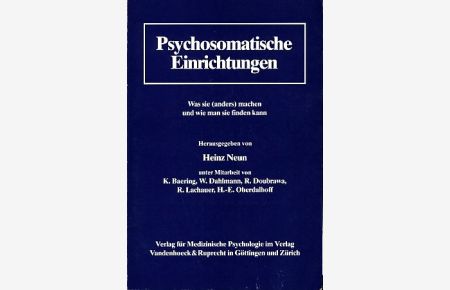 Psychosomatische Einrichtungen. Was sie (anders) machen und wie man sie finden kann.   - Im Auftr. d. Deutschen Kollegiums für Psychosomat. Medizin (DKPM). Psychotherapie in Klinik und Praxis 5.