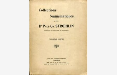 Collections Numismatiques de Feu Dr. Paul-Ch. Stroehlin, Président de la Société suisse de Numismatique. 3ième Partie.