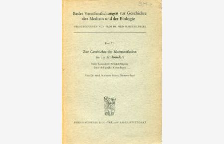 Zur Geschichte der Bluttransfusion im 19. Jahrhundert. Unter besonderer Berücksichtigung ihrer biologischen Grundlagen.