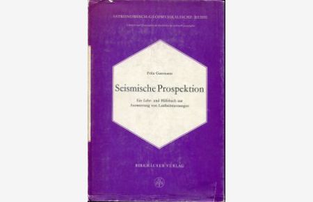 Seismische Prospektion. Ein Lehr- und Hilfsbuch zur Auswertung von Laufzeitmessungen.