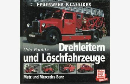 Feuerwehr-Klassiker: Drehleitern und Löschfahrzeuge - Metz und Mercedes Benz.