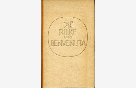 Rilke und Benvenuta. Ein Buch des Dankes.