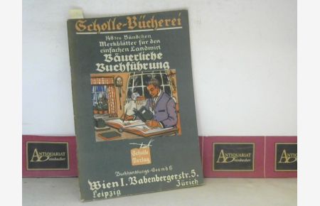 Bäuerliche Buchführung - Eine Anleitung für kleine und mittlere Landwirte. (= Scholle-Bücherei, Merkblätter für den einfachen Landwirt, Band 148).