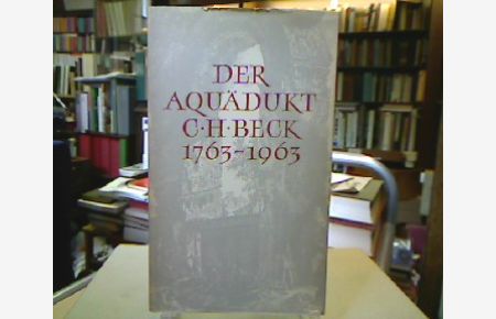 Der Aquädukt.   - Im 200. Jahre ihres Bestehens herausgegeben von der C. H. Beck'schen Verlagsbuchhandlung.