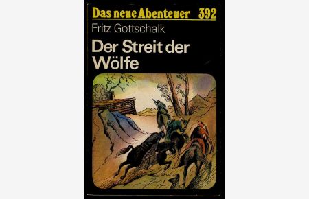 Der streit der Wölfe.   - Das neue Abenteuer 392.