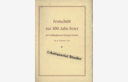 Geschichte der Evangelischen Kirchengemeinde Hasslinghausen.   - Verf. im Auftr. d. Presbyteriums von E. Böhmer.