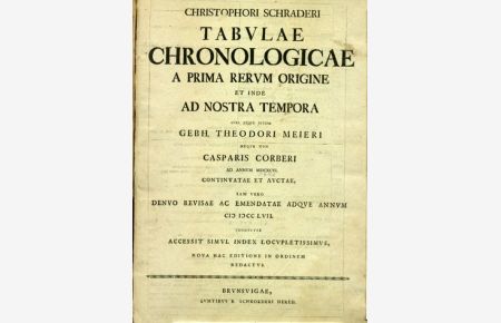 Tabulae Chronologicae a prima rerum origine et inde ad nostra tempora cura atque studio G. Th. Meieri neque non C. Cörberi ad annum MDCXCVI continuatae et auctae (. . . ).