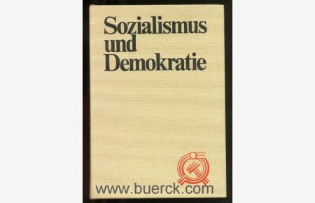 Sozialismus und Demokratie. Die Demokratie in Theorie und Praxis sozialistischer Länder. (= Sozialismus - Erfahrungen, Probleme und Perspektiven)