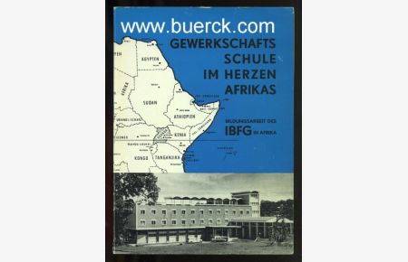 Gewerkschaftsschule im Herzen Afrikas. Die Bildungsarbeit des IBFG in Afrika. Mit schwarz-weiß-Abbildungen im Text.