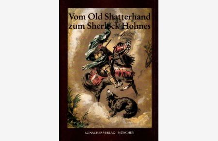 Vom Old Shatterhand zum Sherlock Holmes. Ein Abenteuer- Almanach.