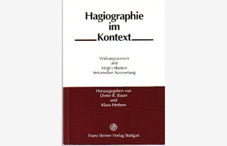 Hagiographie im Kontext.   - Wirkungsweisen und Möglichkeiten historischer Auswertung.