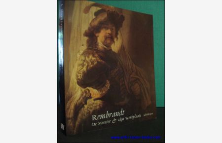 Rijksmuseum Amsterdam - Rembrandt, de Meester & zijn Werkplaats.