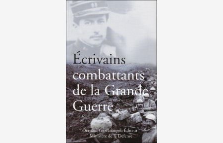 ECRIVAINS COMBATTANTS DE LA GRANDE GUERRE.