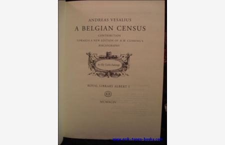Andreas Vesalius : A Belgian Census : Contribution Towards a New Edition of H. W. Cushing's Bibliography