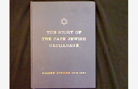 The Story Of The Cape Jewish Orphange.   - Commemorating The Fiftieth Anniversary of Oranjia And Incorporating The Formal Reports And Balance Sheets For The Financial Year Ended 31st December 1960.