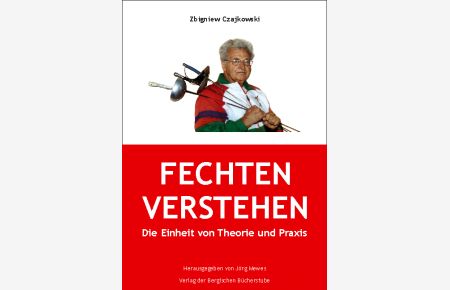 Fechten verstehen - die Einheit von Theorie und Praxis. Bearb. : Richad Donke. Hg. : Jörg Mewes. Übersetzumg von Sabine Isbanner.