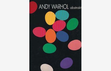 Andy Warhol abstrakt.   - Ausstellung in der Kunsthalle Basel vom 19. September bis 14. November 1993. IVAM - Centre Julio Gónzalez, Valencia, vom 15. September bis 27. November 1994.