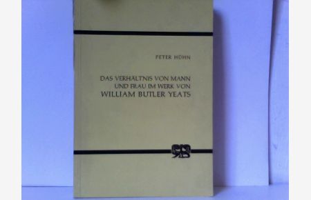 Das Verhältnis von Mann und Frau im Werk von William Butler Yeats  - Studien zur Englischen Literatur. Band 5.