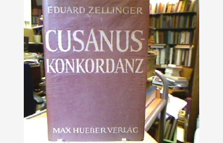 Cusanus-Konkordanz.   - Unter Zugrundelegung der philosophischen und der bedeutendsten theologischen Werke.
