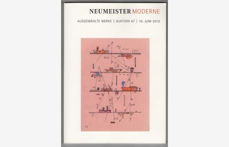Neumeister Moderne , Ausgewählte Werke , Auktion 47 , 10 . Juni 2010