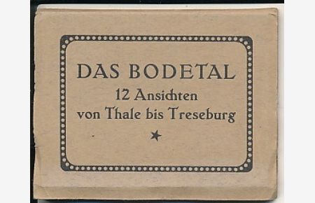 Das Bodetal.   - 12 Ansichten von Thale bis Treseburg.