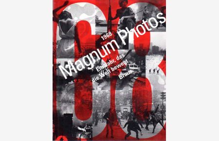 Magnum Photos. 1968 Ein Jahr, das die Welt bewegt. Texte von Eric Hobsbawm und Marc Weitzmann.