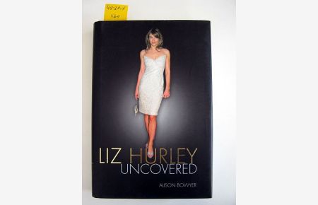 Liz Hurley. Uncovered.