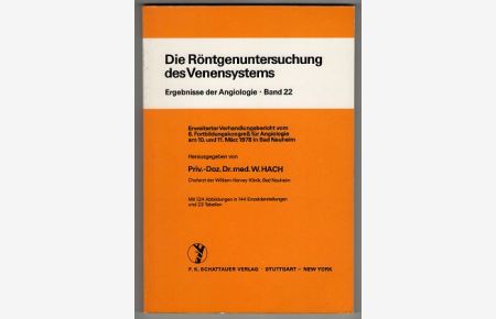 Die Röntgenuntersuchung des Venensystems : Erweiterter Verhandlungsbericht vom 6. Fortbildungskongress für Angiologie am 10. u. 11. März 1978 in Bad Nauheim.