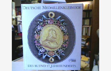 Deutsche Medaillenkleinode des {16. [sechzehnten] und {17. [siebzehnten] Jahrhunderts.