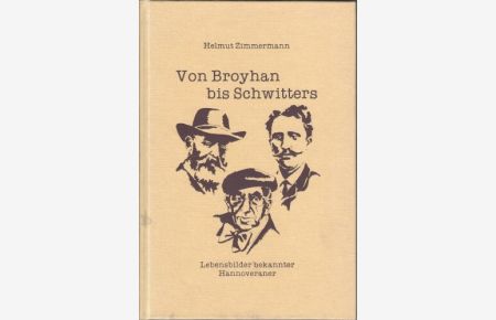 Von Broyhan bis Schwitters : Lebensbilder bekannter Hannoveraner.   - Mit Portätzeichnungen von Monika Jordan.