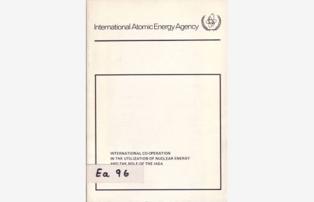International Co-Operation in the Utilization of Nuclear Energy and the Role of the IAEA