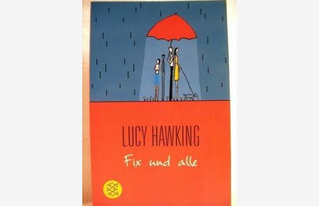 Fix und alle  - Roman / Lucy Hawking. Aus dem Engl. von Claudia Wuttke