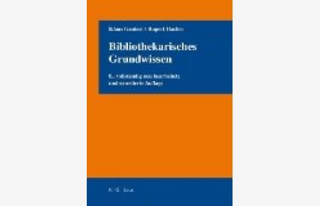 Bibliothekarisches Grundwissen.   - Klaus Gantert/Rupert Hacker