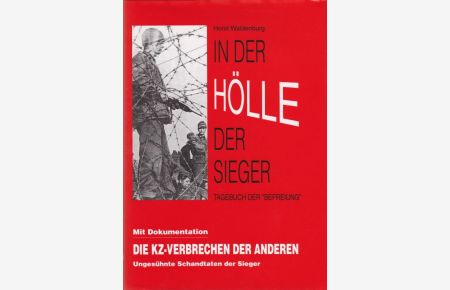 In der Hölle der Sieger.   - Tagebuch der Befreiung. Mit Dokumentation Die KZ-Verbrechen der Anderen.