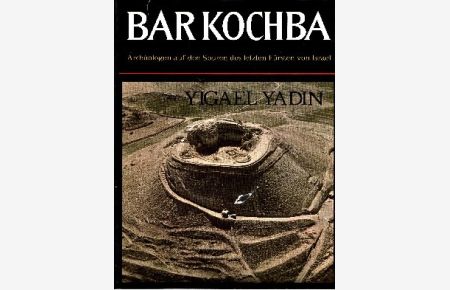 Bar Kochba  - Archäologen auf den Spuren des letzten Fürsten von Israel