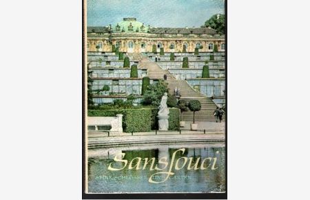 Sanssouci  - Seine Schlösser und Gärten