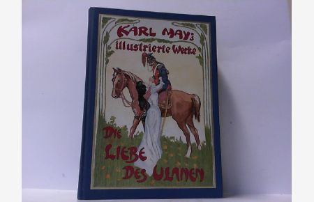 Die Liebe des Ulanen. Reprint der Erstveröffentlichung von 1883-1885. Mit einem Nachwort zur Werkgeschichte. Hier die Luxusausgabe !