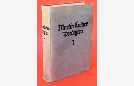 Predigten D. Martin Luthers auf Grund von Nachschriften Georg Rörers und Anton Lauterbachs. Bearbeitet von Georg Buchwald (nur) Band 1. Vom 11. Oktober 1528 bis zum 3. April 1530.