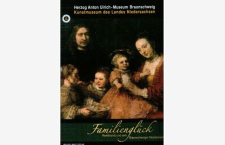 Familienglück. Rembrandt und sein Braunschweiger Meisterwerk.