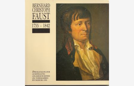 Bernhard Christoph Faust 1755 - 1842. Ausstellungskatalog anlässlich seines 150. Todesjahres.