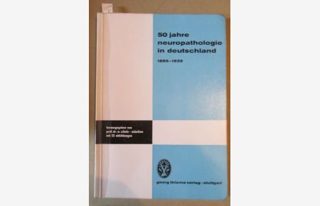 50 Jahre Neuropathologie in Deutschland 1885 - 1935.